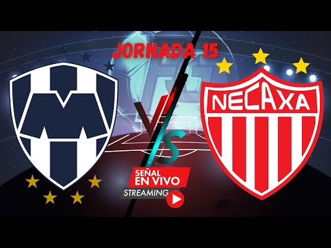 FECHA 15 MONTERREY vs NECAXA: En vivo | PARTIDAZO Hoy en la Liga MX 2023 en directo