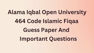 AIOU 464 Guess Paper| AIOU Ba Islamic Fiqaa 464 Important Questions|AIOU 464 Past Paper|Aiou 464 Wealth