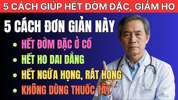 5 cách giúp NGƯỜI GIÀ hết ĐỜM ĐẶC Ở CỔ HỌNG, GIẢM HO, RÁT HỌNG, NGỨA HỌNG, không cần uống thuốc