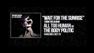 Download lagu The Body Politic Wait For The Sunrise The Body Politic Wait For The Sunrise