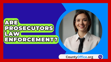 Are Prosecutors Law Enforcement? - CountyOffice.org