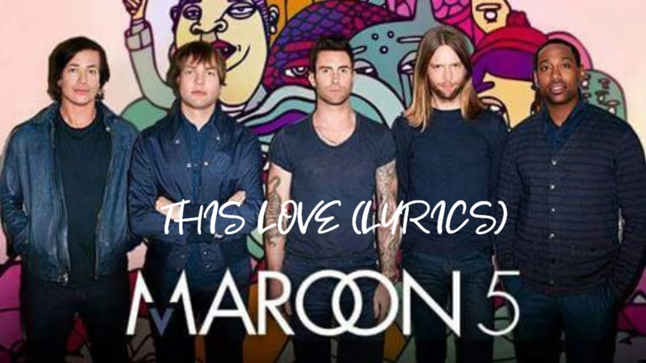 Maroon 5 This Love (Lyrics) YouTube Maroon 5 This Love (Lyrics) YouTube
