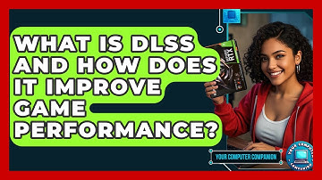 What Is DLSS And How Does It Improve Game Performance? - Your Computer Companion