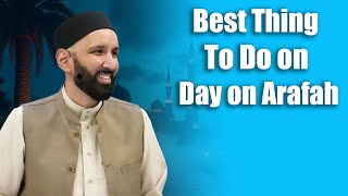 Best Thing To Do on Day on Arafah - Dr. Omar Suleiman