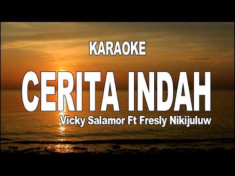 KARAOKE - CERITA INDAH - VICKY SALAMOR ft FRESLY NIKIJULUW