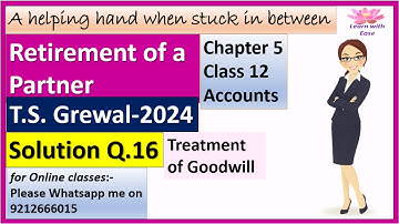Retirement Of A Partner| T S Grewal 2024| Q 16| Ch 5| Class 12| Accounts| T S Grewal @learnwithease