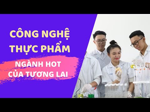Công nghệ thực phẩm học gì? Ra trường làm ở đâu? Và học ở đâu? Đây là ngành HOT của tương lai? #Chất