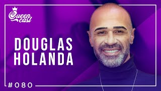 Douglas Holanda | QueenCast #080