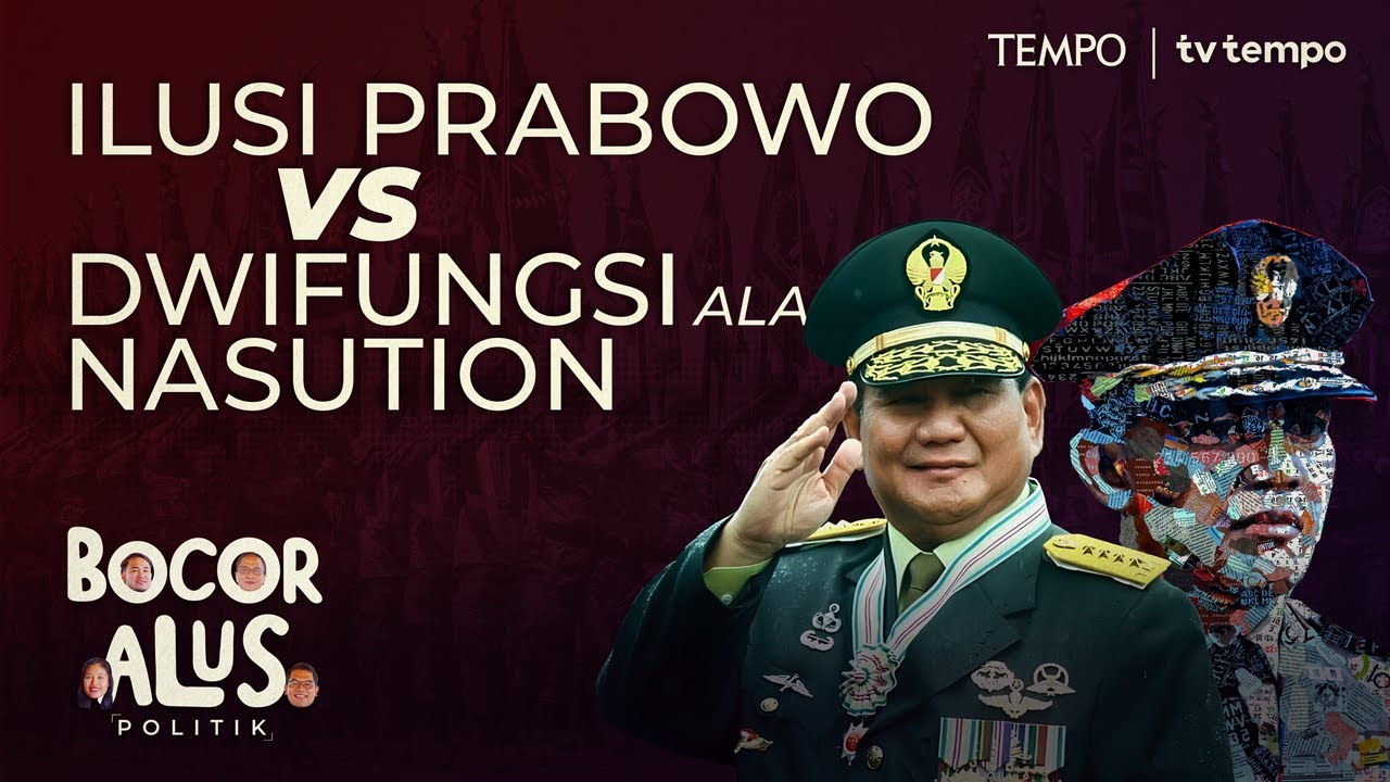 Prabowo Bangkitkan Dwifungsi, Apa Bedanya dengan Nasution? | Bocor Alus Politik