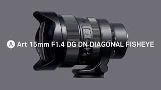 SIGMA 15mm F1.4 DG DN DIAGONAL FISHEYE | Art - Features