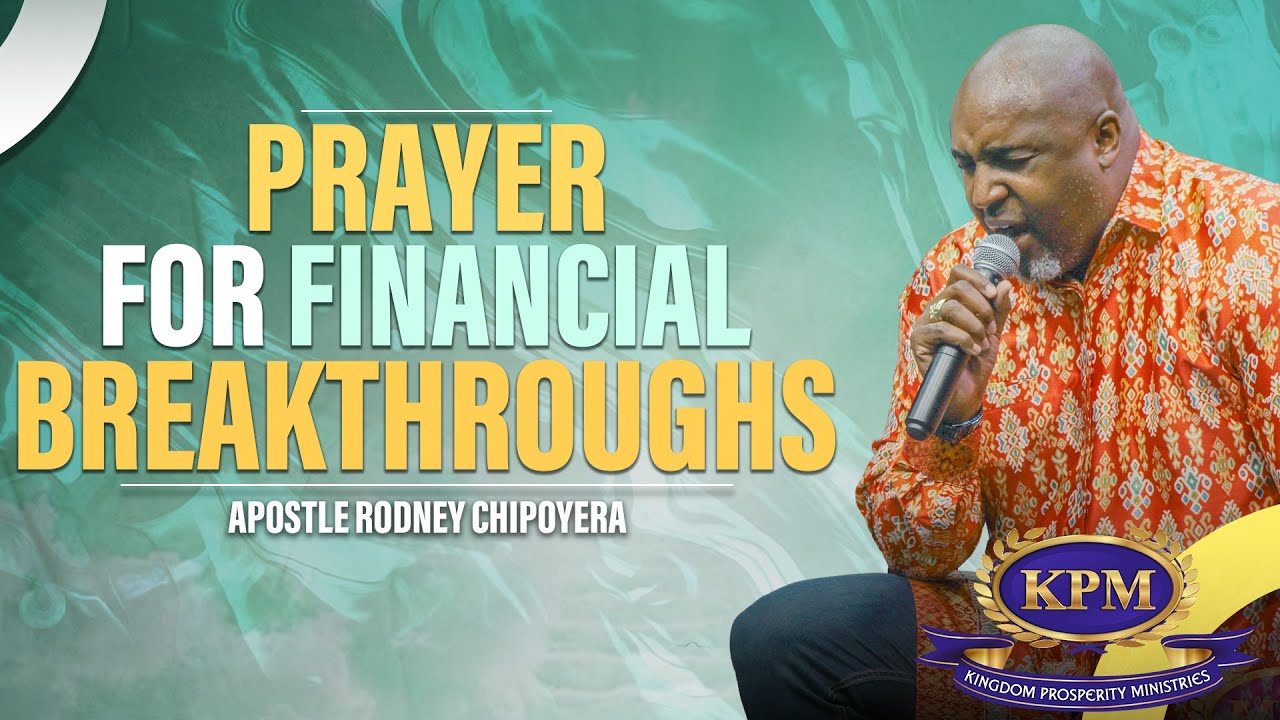 prayer-for-financial-breakthroughs-apostle-rodney-chipoyera-youtube