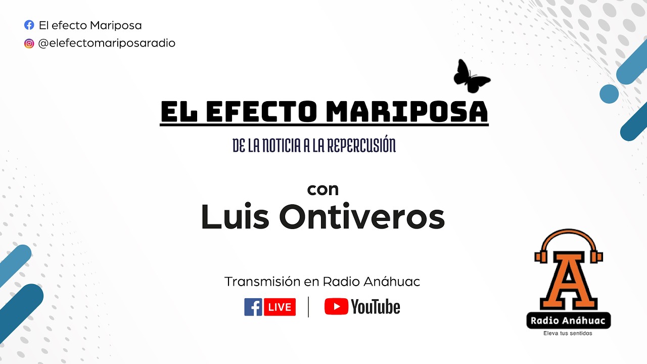 Efecto mariposa con Luis Ontiveros
