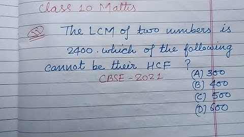 The LCM of two numbers is 2400 which of the following cannot be their HCF | cbse class 10 maths 