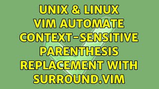 Unix & Linux: vim: Automate context-sensitive parenthesis replacement with surround.vim
