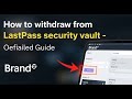 How to withdraw from LastPass account security vault - Detailed Guide