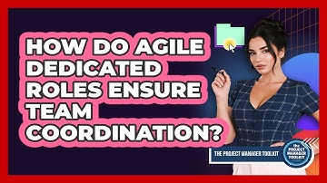 How Do Agile Dedicated Roles Ensure Team Coordination?