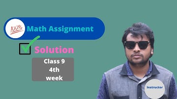 4th Week Math Solution Assignment class 9
