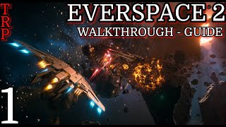 EVERSPACE 2: Walkthrough - Guide | PT1 | Getting Started | Full Game