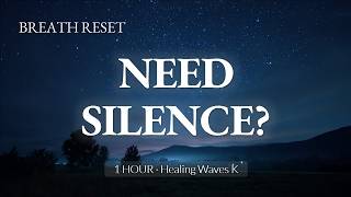 Need Silence? | 1-Hour Breath Reset for Mental Stillness &amp; Nervous System Calm