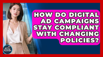 How Do Digital Ad Campaigns Stay Compliant With Changing Policies? - The Startup Growth Hub
