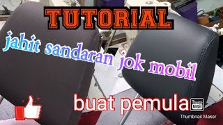 tutorial pola jok mobil bagian kepala sandaran, bagi pemula
