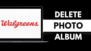 How To Delete Walgreens Photo Albums 2026