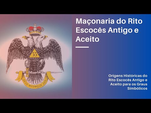 MAÇONARIA DO RITO ESCOCÊS ANTIGO E ACEITO | Origens Históricas do REAA para os Graus Simbólicos