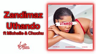 Zandimaz feat. Michelle & Chuchu - Uthando |  Audio