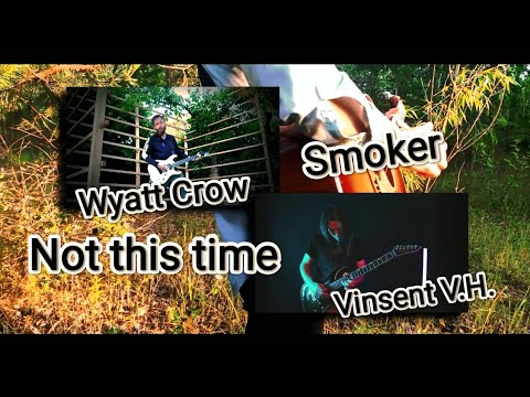 Wyatt Crow - Not this time (feat. Smoker and Vinsent V.H. the Necroromantica)