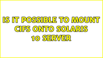 Is it possible to mount CIFS onto Solaris 10 server