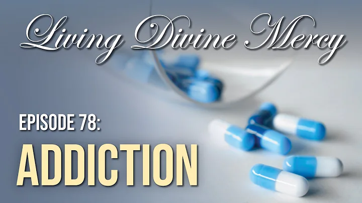 Addiction - Living Divine Mercy TV Show (EWTN) Ep....