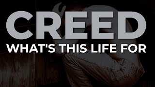 Creed - What's This Life For