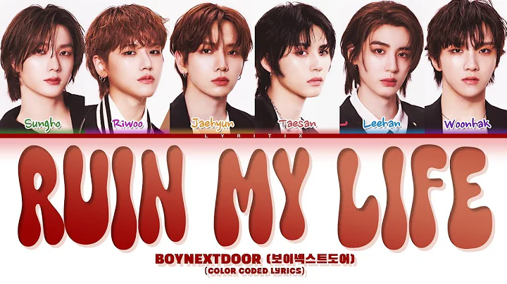 BOYNEXTDOOR (보이넥스트도어) "Ruin My Life( EXchange4, Pt. 1 OST)" Color Coded Lyrics | Lyritix