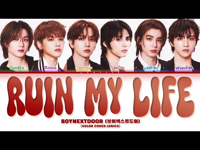 BOYNEXTDOOR (보이넥스트도어) "Ruin My Life( EXchange4, Pt. 1 OST)" Color Coded Lyrics | Lyritix