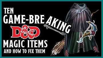 10 Game-Breaking D&D 5e Magic Items (and How to Fix Them)