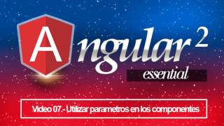 07 Utilizar parametros en los componentes @Input  /  Angular 2