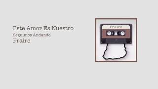 Video thumbnail of "FRAIRE - Este Amor Es Nuestro (Audio Oficial)"