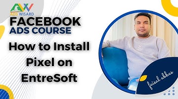 AdsWisard Facebook Ads Course Ep38 - How to Install Pixel in EntreSoft - Faisal Abbas