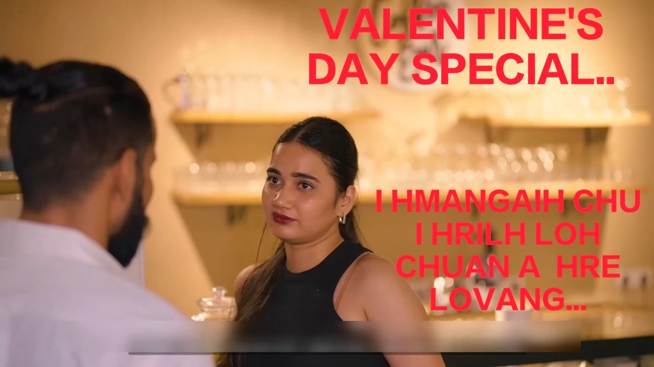 VALENTINE'S DAY SPECIAL- I HMANGAIH THU HRILH LA, A HRIA ANG...