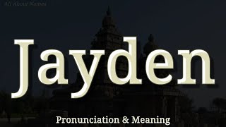 Jayden - Pronunciation and Meaning