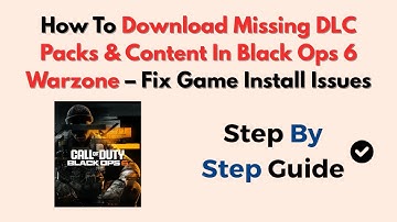 How To Download Missing DLC Packs & Content In Black Ops 6 Warzone – Fix Game Install Issues
