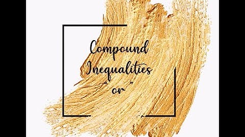 1.3 "Or" Compound Inequalities