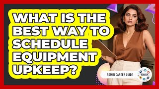 What Is The Best Way To Schedule Equipment Upkeep