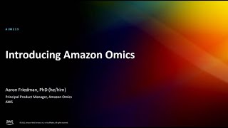 AWS re:Invent 2022  [NEW LAUNCH!] Transform omics data into insights with Amazon Omics (AIM219)