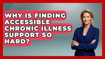 Why Is Finding Accessible Chronic Illness Support So Hard? - Your Accessible Health