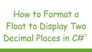 How to Format a Float to Display Two Decimal Places in C#`