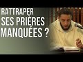 DOIT-ON RATTRAPER SES PRIÈRES MANQUÉES.