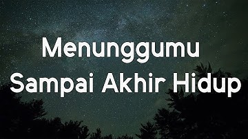 Menunggumu Sampai Akhir Hidup  - Shanna Shannon  [ LIRIK ]
