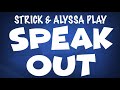 AT and Strick Play Speak Out!