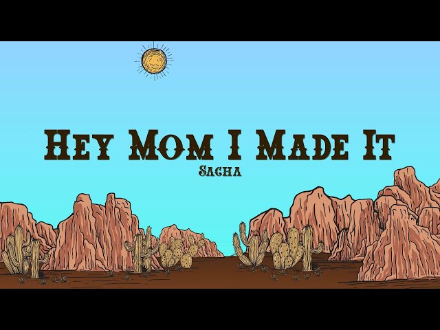Sacha - Hey Mom I Made It (Lyrics) - YouTube